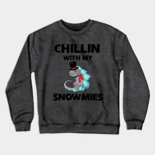 Magzzilla- Chillin with my snowmies Crewneck Sweatshirt